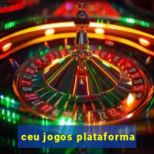 ceu jogos plataforma